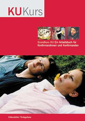 Seller image for Grundkurs KU. - Gtersloh : Gtersloher Verl.-Haus Ein Arbeitsbuch fr Konfirmandinnen und Konfirmanden for sale by NEPO UG
