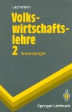 Bild des Verkufers fr Volkswirtschaftslehre. - Berlin : Springer 2., Anwendungen zum Verkauf von NEPO UG