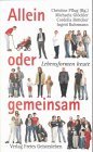 Seller image for Allein oder gemeinsam : Lebensformen heute. Christine Pflug (Hrsg.). Mit Beitr. von Cordelia Bttcher . for sale by NEPO UG