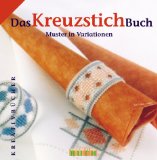 Bild des Verkufers fr Das Kreuzstich-Buch : [Muster in Variationen]. Kreativbcher zum Verkauf von NEPO UG