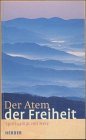 Image du vendeur pour Der Atem der Freiheit : Spiritualitt mit Herz. ausgew. und hrsg. von mis en vente par NEPO UG