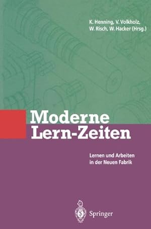 Seller image for Moderne Lern-Zeiten : Lernen und Arbeiten in der neuen Fabrik. Klaus Henning . (Hrsg.) for sale by NEPO UG
