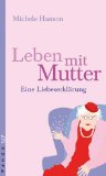 Seller image for Leben mit Mutter : eine Liebeserklrung. Aus dem Engl. von Katharina Volk for sale by NEPO UG