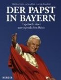 Bild des Verkufers fr Der Papst in Bayern. Tagebuch einer unvergesslichen Reise zum Verkauf von NEPO UG