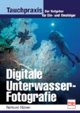 Bild des Verkufers fr Digitale Unterwasserfotografie: Der Ratgeber fr Ein- und Umsteiger zum Verkauf von NEPO UG