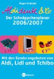 Bild des Verkufers fr Aldidente & Co. - Schnppchenplaner 2006/07. Mit den Sonderangeboten von Aldi, Lidl und Tchibo zum Verkauf von NEPO UG