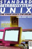 Bild des Verkufers fr Standard- Betriebssystem UNIX. Eine strukturierte Einfhrung. Grundkurs Computerpraxis. zum Verkauf von NEPO UG