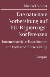 Seller image for Die nationale Vorbereitung auf EU-Regierungskonferenzen: Interministerielle Koordination und kollektive Entscheidung for sale by NEPO UG