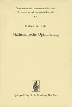 Bild des Verkufers fr Mathematische Optimierung : Grundlagen u. Verfahren. E. Blum ; W. Oettli, konometrie und Unternehmensforschung ; 20 zum Verkauf von NEPO UG