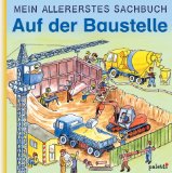 Bild des Verkufers fr Auf der Baustelle. [Ill.: .], Mein allererstes Sachbuch zum Verkauf von NEPO UG