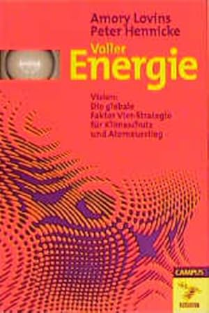 Bild des Verkufers fr Voller Energie : Vision: Die globale Faktor-Vier-Strategie fr Klimaschutz und Atomausstieg. Amory Lovins ; Peter Hennicke. [bers.: Meinhard Bning. Red. Mitarb.: Annette Jensen .], Visionen fr das 21. Jahrhundert ; Bd. 8 zum Verkauf von NEPO UG