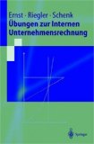 Seller image for bungen zur internen Unternehmensrechnung : mit 80 Tabellen. Christian Ernst ; Christian Riegler ; Gerald Schenk, Springer-Lehrbuch for sale by NEPO UG