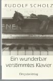 Bild des Verkufers fr Ein wunderbar verstimmtes Klavier. Erzhlungen und Gedichte um die Musik zum Verkauf von NEPO UG