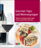 Bild des Verkufers fr Gourmet-Tipps und Weinvergngen: Weine aus Europas besten Lagen mit dazu passenden Gerichten zum Verkauf von NEPO UG