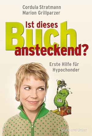 Seller image for Ist dieses Buch ansteckend? : erste Hilfe fr Hypochonder. Cordula Stratmann ; Marion Grillparzer for sale by NEPO UG