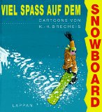 Imagen del vendedor de Viel Spa auf dem Snowboard. Cartoons von K. Brecheis. a la venta por NEPO UG