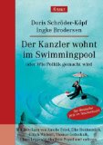 Seller image for Der Kanzler wohnt im Swimmingpool oder Wie Politik gemacht wird for sale by NEPO UG