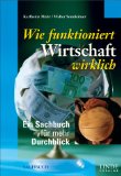 Bild des Verkufers fr Wie funktioniert Wirtschaft wirklich : ein Sachbuch fr mehr Durchblick. Karlheinz Muhr ; Walter Sonnleitner. [ORF], Linde populr Sachbuch zum Verkauf von NEPO UG