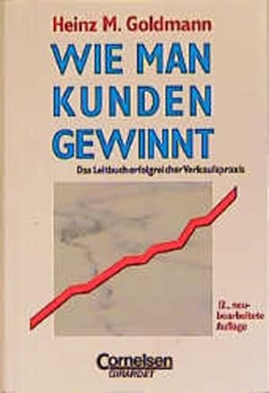 Seller image for Wie man Kunden gewinnt : das Leitbuch erfolgreicher Verkaufspraxis. [Die dt. bers. besorgte der Verf.] for sale by NEPO UG