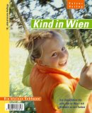 Seller image for Kind in Wien. Ein Stadtfhrer fr alle, die in Wien mit Kindern zu tun haben for sale by NEPO UG