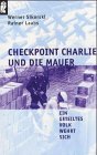 Imagen del vendedor de Checkpoint Charlie und die Mauer : ein geteiltes Volk wehrt sich. Werner Sikorski/Rainer Laabs, Ullstein ; Nr. 33215 a la venta por NEPO UG
