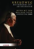 Bild des Verkufers fr Kreuzweg mit Benedikt XVI. am Kolosseum: Beten mit dem Heiligen Vater Karfreitag 2009 zum Verkauf von NEPO UG