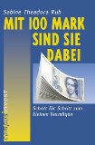 Bild des Verkufers fr Mit 100 Mark sind Sie dabei: Schritt fr Schritt zum kleinen Vermgen zum Verkauf von NEPO UG