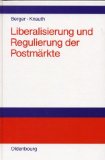 Seller image for Liberalisierung und Regulierung der Postmrkte : Ansatzpunkte fr eine Neugestaltung der staatlichen Postpolitik. hrsg. von Heinz Berger und Peter Knauth for sale by NEPO UG