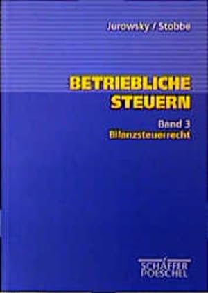 Seller image for Betriebliche Steuern, Bd.3, Bilanzsteuerrecht Bilanzsteuerrecht for sale by NEPO UG