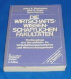 Seller image for Die Wirtschaftswissenschaftlichen Fakultten - Studiengnge und Berufsfelder fr Wirtschaftswissenschaftler, Wirtschaftsingenieure und Wirtschaftsinformatiker for sale by NEPO UG