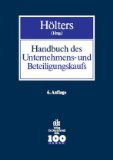 Immagine del venditore per Handbuch des Unternehmens- und Beteiligungskaufs : Grundfragen - Bewertung - Finanzierung - Steuerrecht - Arbeitsrecht - Vertragsrecht - Kartellrecht - Vertragsbeispiele. hrsg. von Wolfgang Hlters. Bearb. von Jobst-Hubertus Bauer . venduto da NEPO UG