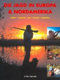 Seller image for Die Jagd in Europa & Nordamerika for sale by NEPO UG