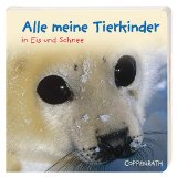 Seller image for Alle meine Tierkinder in Eis und Schnee. [Jennifer Schofield. Dt. Text: Maike Moschner] for sale by NEPO UG