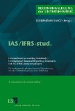 Imagen del vendedor de IAS-IFRS-stud. : international accounting standards, international financial reporting standards mit SIC. IFRIC-Interpretationen ; fr Studienzwecke gekrzte deutsche Originalfassung ; mit einer Einfhrung / hrsg. von Rudolf Federmann und International Accounting Standards Committee Foundation (IASCF) London, Rechnungslegung der Unternehmung a la venta por NEPO UG