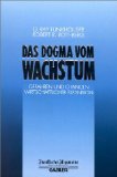 Seller image for Das Dogma vom Wachstum: Gefahren und Chancen wirtschaftlicher Expansion for sale by NEPO UG