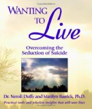 Bild des Verkufers fr Wanting to Live: Overcoming the Seduction of Suicide zum Verkauf von NEPO UG