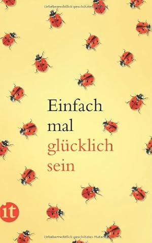 Bild des Verkufers fr Einfach mal glcklich sein. hrsg. von Patrick Hutsch, Insel-Taschenbuch ; 4032 zum Verkauf von NEPO UG