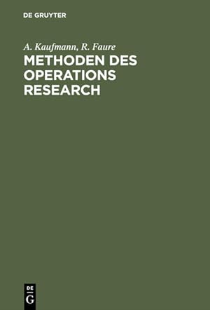 Seller image for Methoden des Operations Research [Operations-research] : eine Einf. in Fallstudien. A. Kaufmann; R. Faure. Dt. Fassung von Klaus P. Liesenfeld, Operations-research for sale by NEPO UG