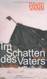 Image du vendeur pour Im Schatten des Vaters. David Vann. Aus dem Amerikan. von Miriam Mandelkow mis en vente par NEPO UG