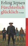 Imagen del vendedor de Frchterlich glcklich : Roman. Erling Jepsen. Aus dem Dn. von Ulrich Sonnenberg, Suhrkamp-Taschenbuch ; 4178 a la venta por NEPO UG
