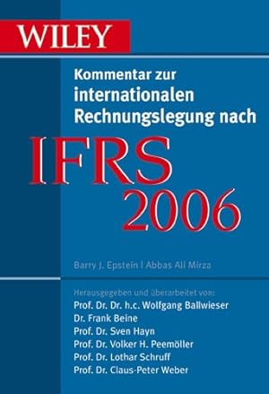 Image du vendeur pour Wiley-Kommentar zur internationalen Rechnungslegung nach IFRS 2006. Epstein/Mirza. Hrsg. und berarb. von Wolfgang Ballwieser . mis en vente par NEPO UG