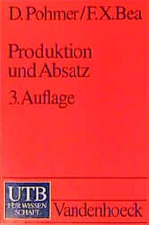 Bild des Verkufers fr Produktion und Absatz. von Dieter Pohmer und Franz Xaver Bea, Betriebswirtschaftslehre im Grundstudium der Wirtschaftswissenschaft ; Bd. 2 UTB ; 68 zum Verkauf von NEPO UG