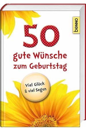 Bild des Verkufers fr 50 gute Wnsche zum Geburtstag : viel Glck & viel Segen. [Zsstellung: Volker Bauch] zum Verkauf von NEPO UG