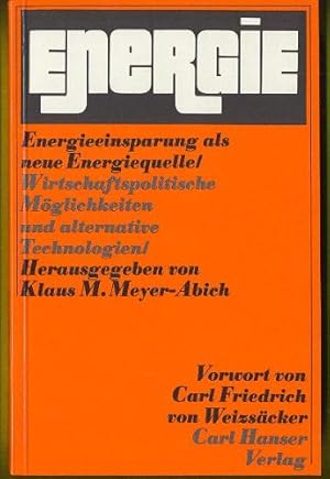 Bild des Verkufers fr Energieeinsparung als neue Energiequelle : wirtschaftspolit. Mglichkeiten u. alternative Technologien. hrsg. von Klaus Michael Meyer-Abich. Mit e. Vorw. von Carl Friedrich von Weizscker zum Verkauf von NEPO UG