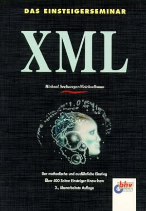 Bild des Verkufers fr Das Einsteigerseminar XML : [der methodische und ausfhrliche Einstieg ; ber 400 Seiten Einsteiger-Know-how]. Das Einsteigerseminar zum Verkauf von NEPO UG
