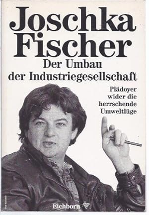 Bild des Verkufers fr Der Umbau der Industriegesellschaft : Pldoyer wider die herrschende Umweltlge. zum Verkauf von NEPO UG