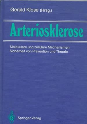 Seller image for Arteriosklerose : molekulare und zellulre Mechanismen ; Sicherheit von Prvention und Therapie. Gerald Klose (Hrsg.) for sale by NEPO UG