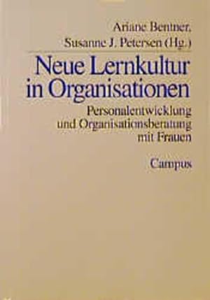 Seller image for Neue Lernkultur in Organisationen : Personalentwicklung und Organisationsberatung mit Frauen. Ariane Bentner ; Susanne J. Petersen (Hg.) for sale by NEPO UG