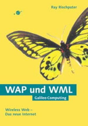 Imagen del vendedor de WAP und WML - Wireless Web - Das neue Internet (Galileo Computing) Wireless Web - Das neue Internet a la venta por NEPO UG