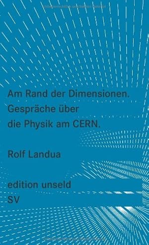 Bild des Verkufers fr Am Rand der Dimensionen: Gesprche ber die Physik am CERN (edition unseld) zum Verkauf von NEPO UG